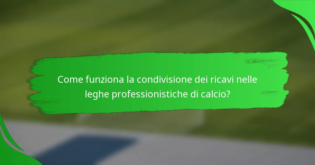 Come funziona la condivisione dei ricavi nelle leghe professionistiche di calcio?