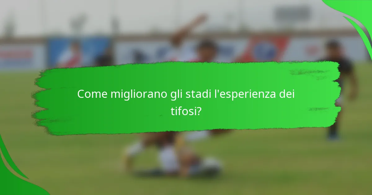 Come migliorano gli stadi l'esperienza dei tifosi?