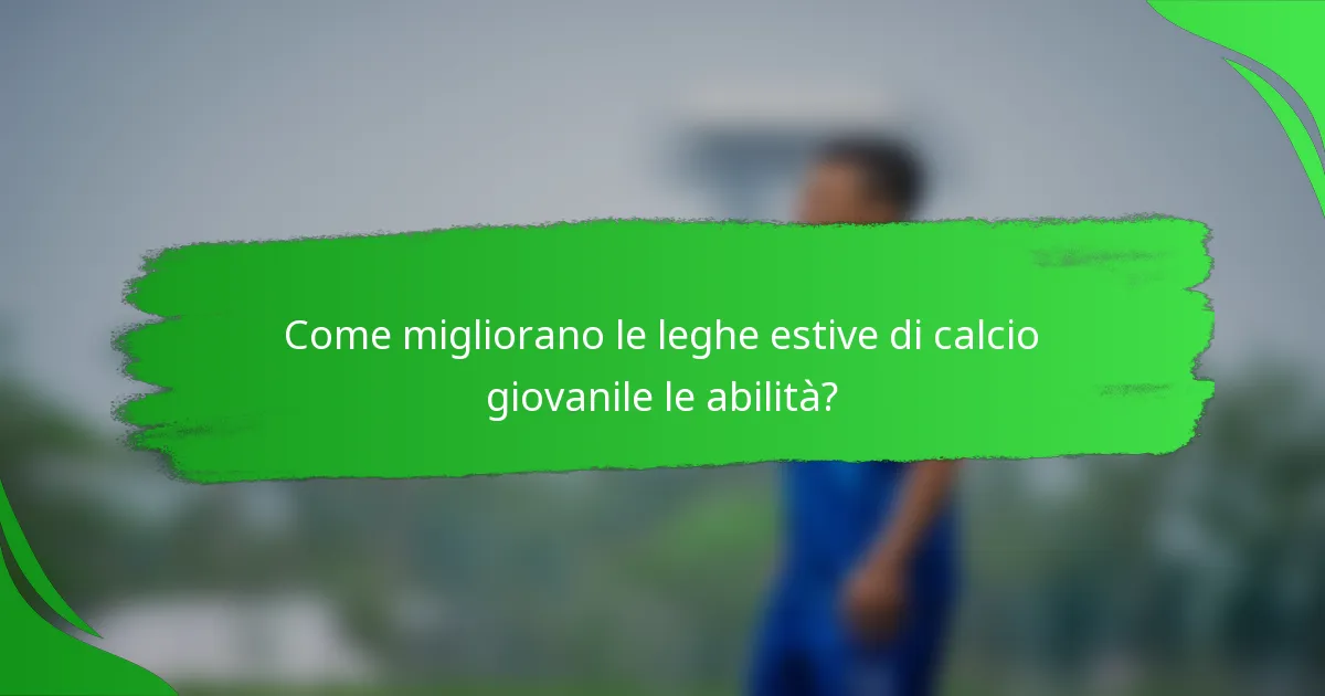 Come migliorano le leghe estive di calcio giovanile le abilità?