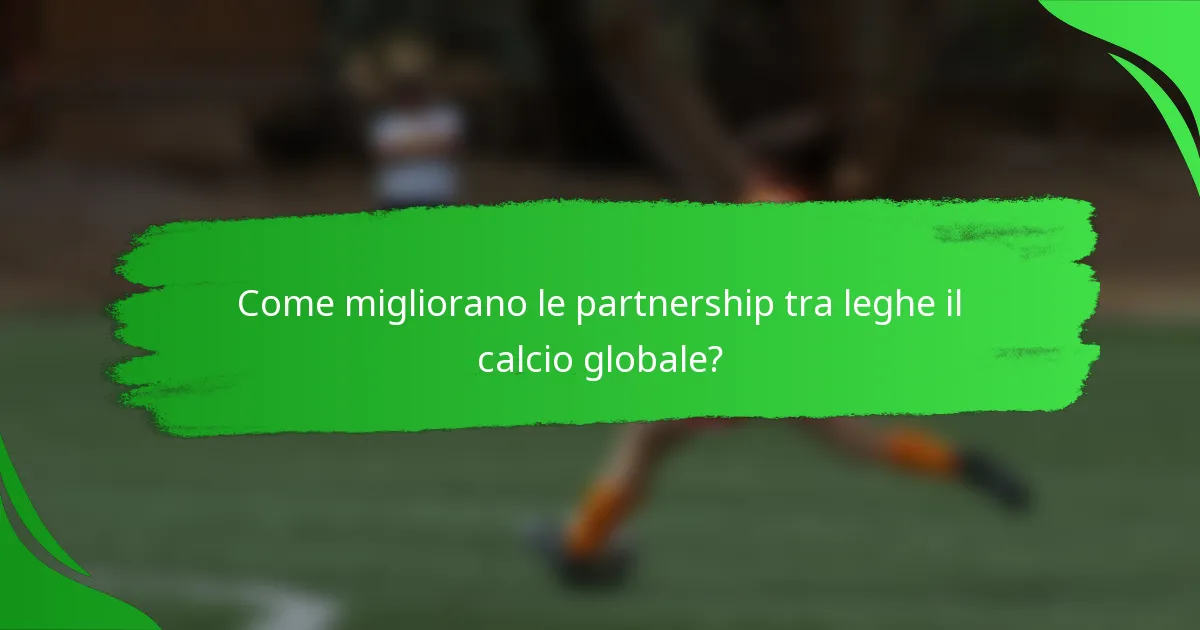 Come migliorano le partnership tra leghe il calcio globale?