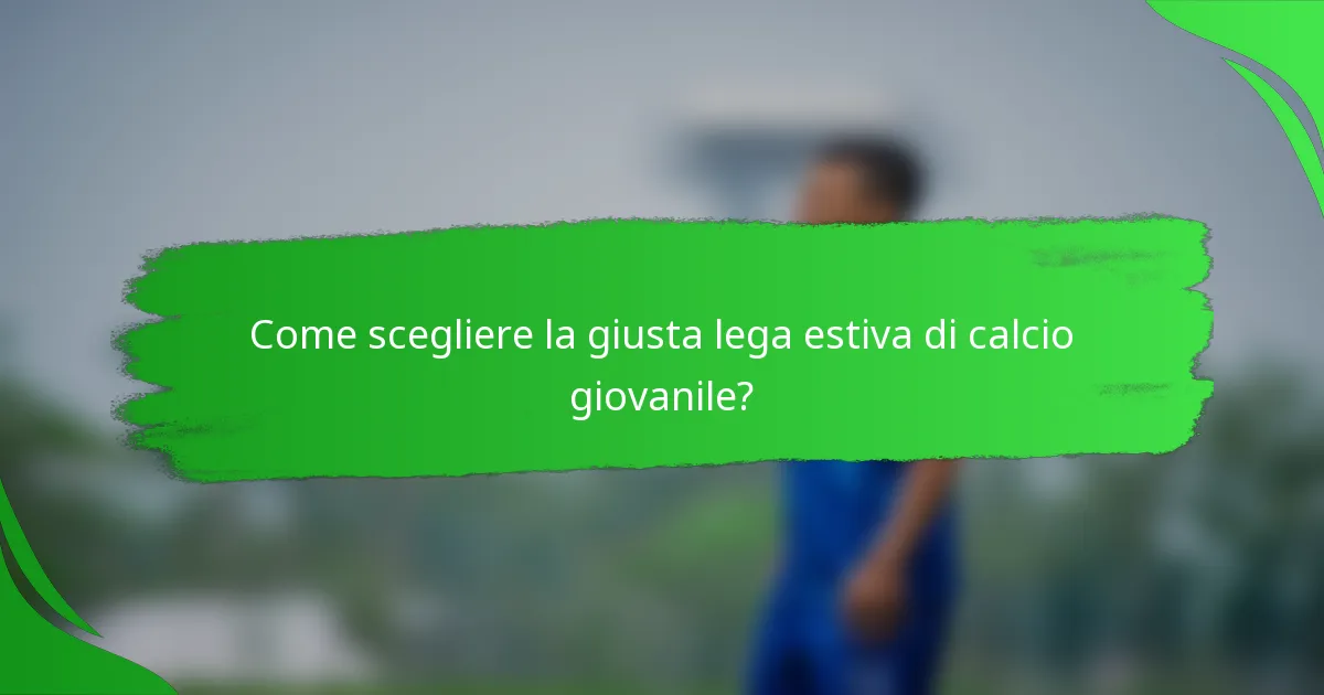 Come scegliere la giusta lega estiva di calcio giovanile?