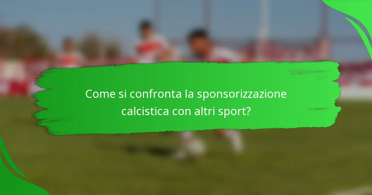 Come si confronta la sponsorizzazione calcistica con altri sport?