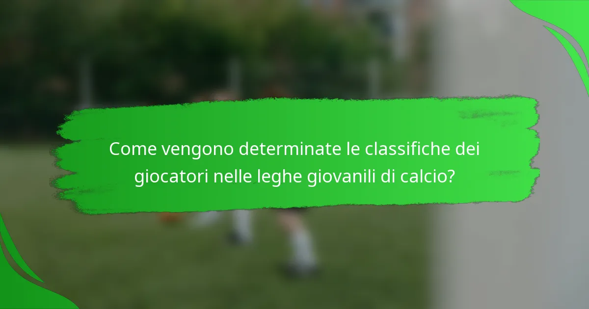 Come vengono determinate le classifiche dei giocatori nelle leghe giovanili di calcio?
