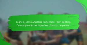 Leghe di Calcio Amatoriale Aziendale: Team building, Coinvolgimento dei dipendenti, Spirito competitivo