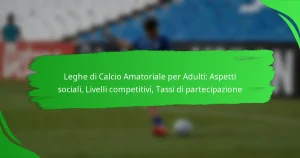 Leghe di Calcio Amatoriale per Adulti: Aspetti sociali, Livelli competitivi, Tassi di partecipazione