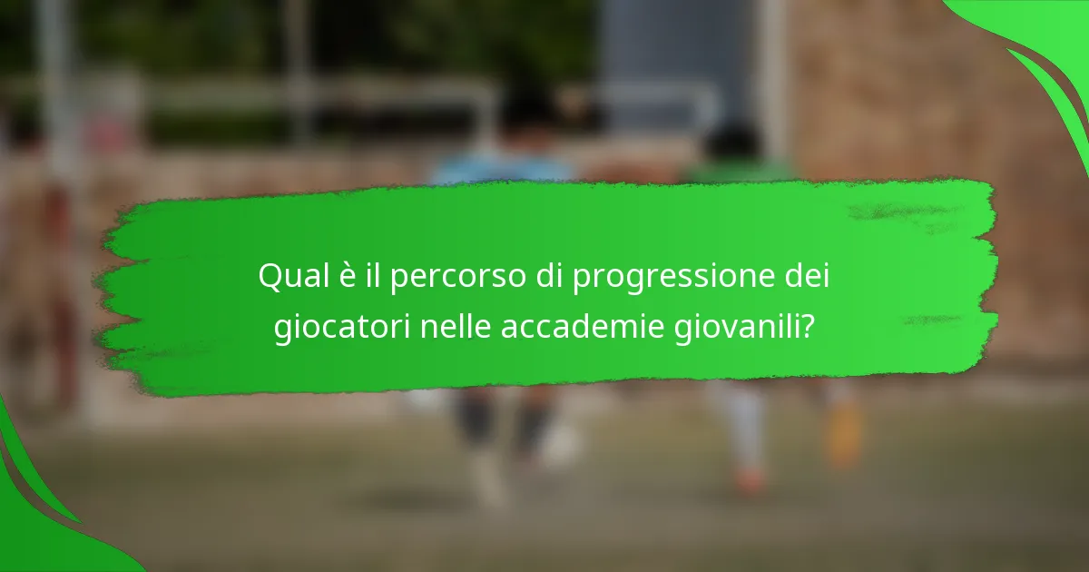 Qual è il percorso di progressione dei giocatori nelle accademie giovanili?