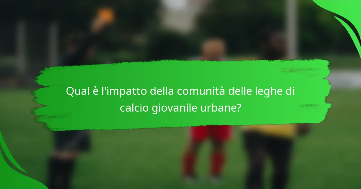 Qual è l'impatto della comunità delle leghe di calcio giovanile urbane?