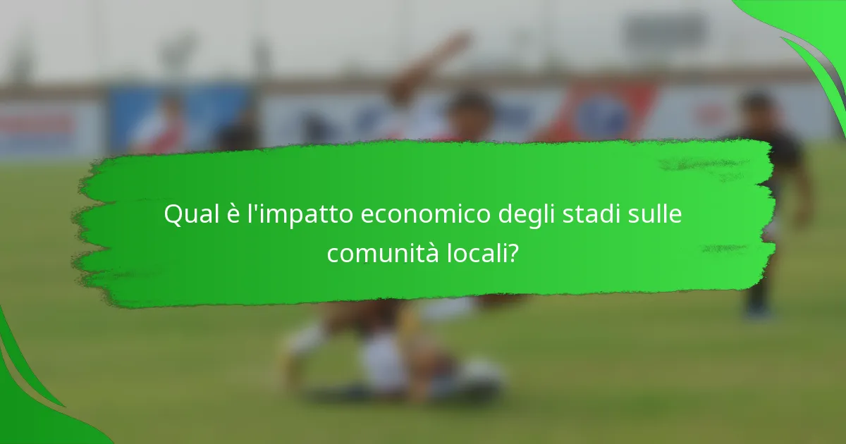 Qual è l'impatto economico degli stadi sulle comunità locali?