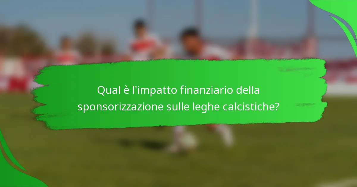Qual è l'impatto finanziario della sponsorizzazione sulle leghe calcistiche?