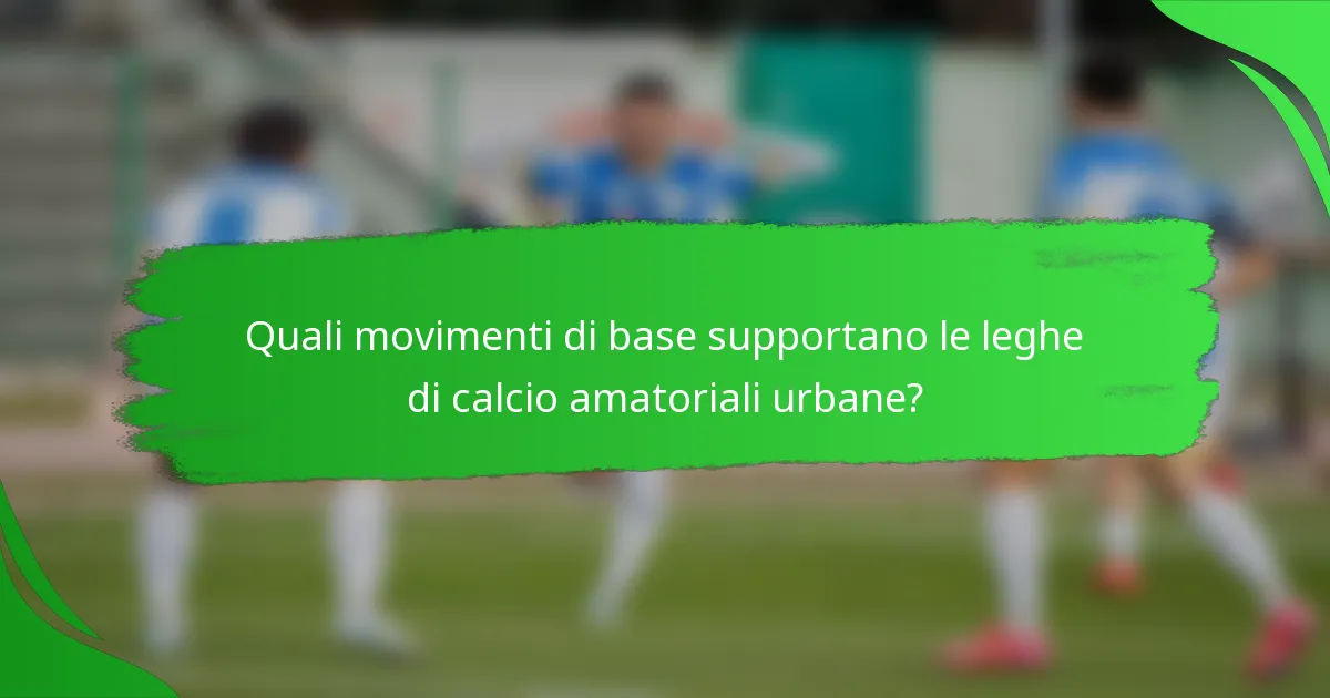 Quali movimenti di base supportano le leghe di calcio amatoriali urbane?