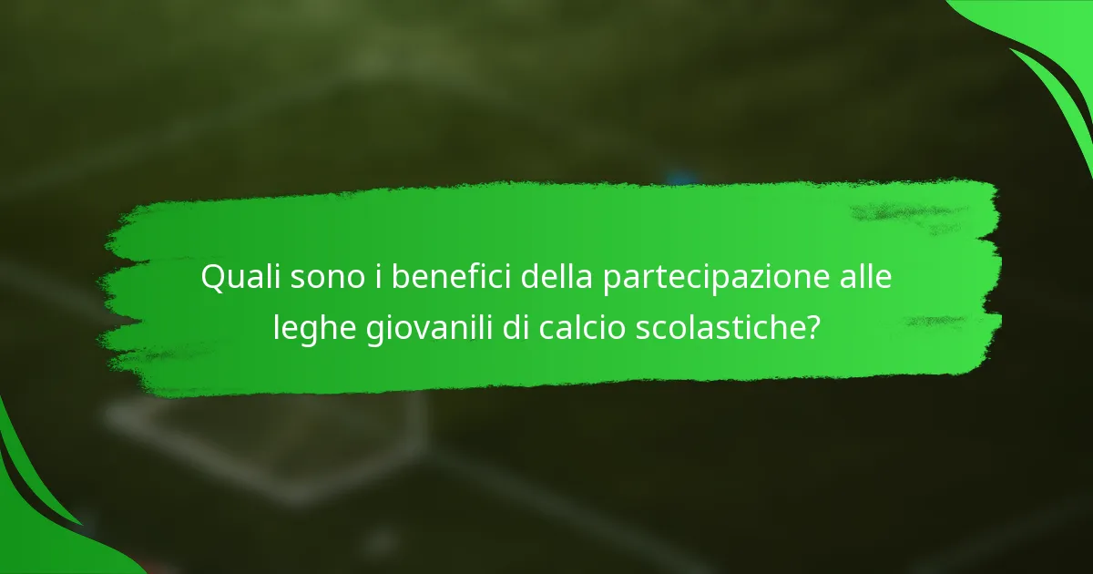 Quali sono i benefici della partecipazione alle leghe giovanili di calcio scolastiche?