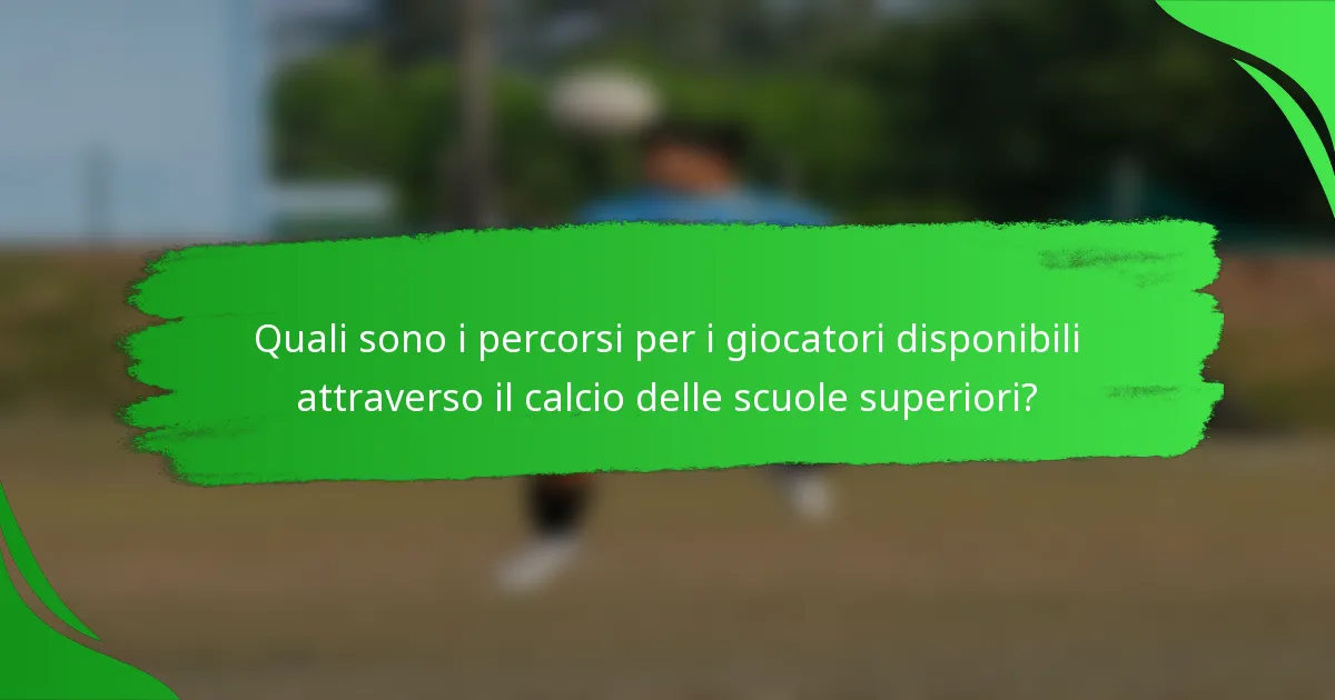 Quali sono i percorsi per i giocatori disponibili attraverso il calcio delle scuole superiori?