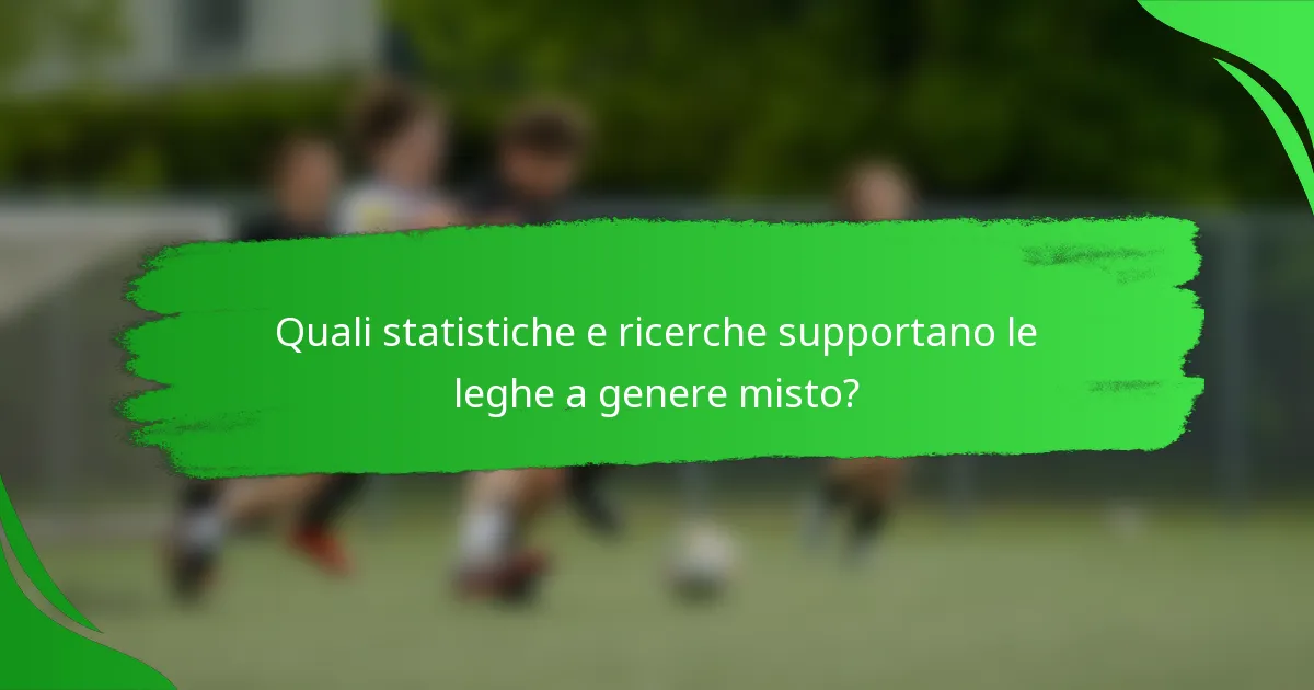 Quali statistiche e ricerche supportano le leghe a genere misto?